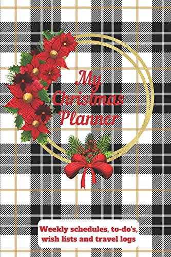 My Christmas Planner: Weekly Schedules, to-do's, wish lists and travel logs
