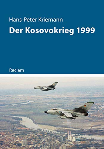 Der Kosovokrieg 1999: Kriemann, Hans-Peter – 11212 (Kriege der Moderne)