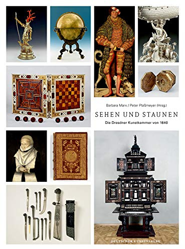 Sehen und Staunen: Die Dresdner Kunstkammer von 1640