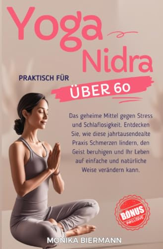 Yoga Nidra: Das geheime Mittel gegen Stress und Schlaflosigkeit. Entdecken Sie, wie diese jahrtausendealte Praxis Schmerzen lindern, den Geist ... einfache und natürliche Weise verändern kann.