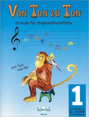 Von Ton zu Ton 1 (barocke Griffweise): Schule für Sopranblockflöte
