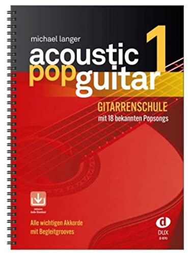 Acoustic Pop Guitar 1: Alle wichtigen Pickings & Strummings Schritt für Schritt