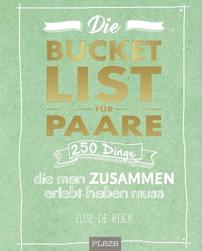 Die Bucket List für Paare. DAS Hochzeitsgeschenk: 250 Dinge, die man zusammen erlebt haben muss - Das perfekte Geschenk zur Hochzeit, zum Valentinstag oder zum Jahrestag! (AAZPU25)