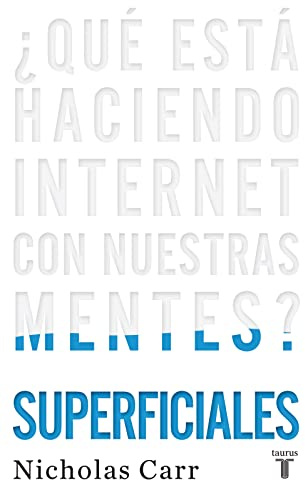 Superficiales: ¿Qué está haciendo Internet con nuestras mentes? (Pensamiento)