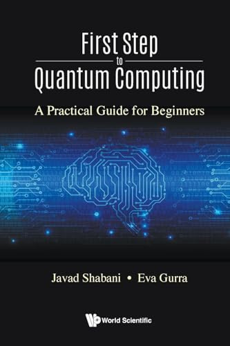 First Step to Quantum Computing: A Practical Guide for Beginners: 1