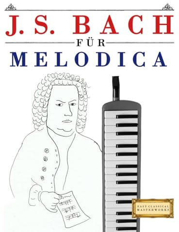 J. S. Bach für Melodica: 10 Leichte Stücke für Melodica Anfänger Buch