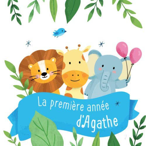 La première année d'Agathe: Album bébé à remplir pour la première année de vie - Album naissance fille
