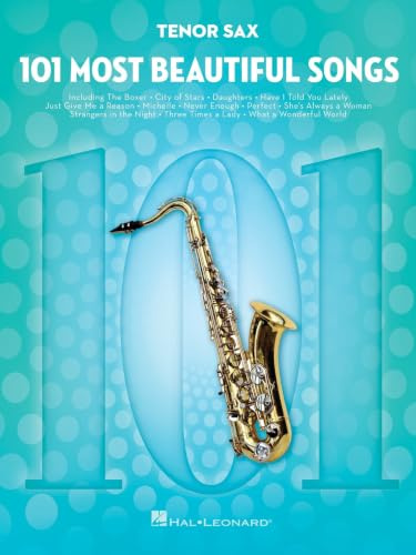 101 Most Beautiful Songs for Tenor Sax | Songbook für Tenorsaxophon mit 101 Pop-Standards und Filmmelodien | Notensammlung für Tenorsaxophon mit Melodien für Übung und Aufführung