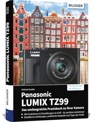 Panasonic LUMIX TZ99 - Das umfangreiche Praxisbuch zu Ihrer Kamera: Vom Profi erklärt: So gelingen beeindruckende Fotos & Videos – mit Expertenwissen, Tipps & Beispielen zum Nachmachen