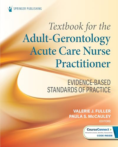 Textbook for the Adult-Gerontology Acute Care Nurse Practitioner: Evidence-Based Standards of Practice
