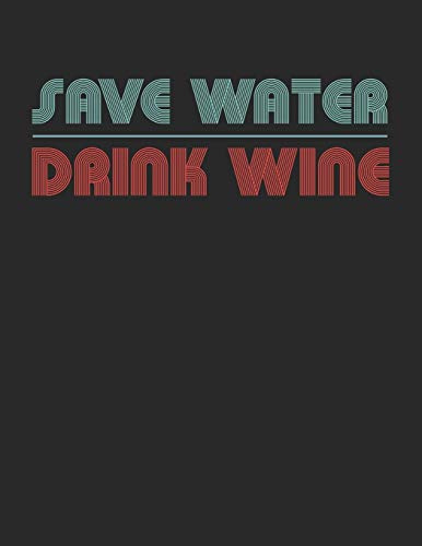 Mein eigener Wein: Dein persönliches Buch für die Weinherstellung zum selber ausfüllen ♦ für über 100 verschiedene Weine ♦ Im großzügigen A4+ Format ... alle Hobbywinzer ♦ Motiv: Save water