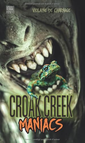 CROAK CREEK MANIACS: Roman d'horreur gore, trash et... grenouilles !