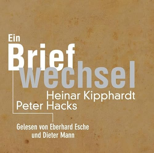 Peter Hacks - Heinar Kipphardt: Ein Briefwechsel