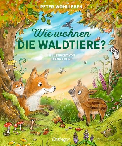 Wie wohnen die Waldtiere?: Erstes Buch über den Wald von Bestsellerautor Peter Wohlleben für Kinder ab 2 Jahren
