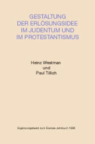 Gestaltung der Erlösungsidee im Judentum und im Protestantismus: Ergänzungs-Band zum Eranos Jahrbuch 1936