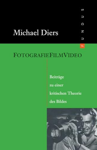 Fundus-Bücher, 162: Fotografie Film Video. Beiträge zu einer kritischen Theorie des Bildes