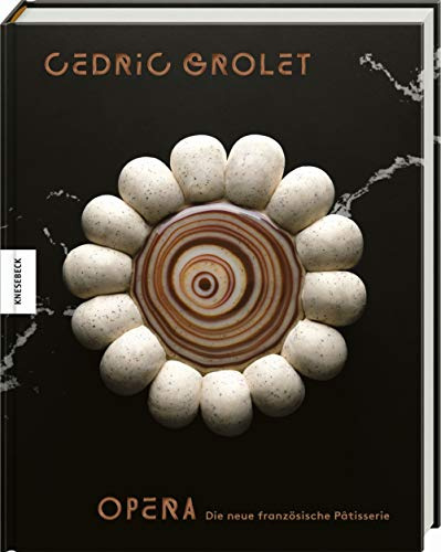 Opéra: Die neue französische Patisserie. Patisserie-Buch mit über 100 traditionellen und modernen französischen Backrezepten