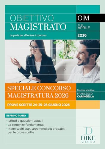 Obiettivo magistrato. La guida per affrontare il concorso. Aprile 2026. Speciale Concorso Magistratura 2026. Prove scritte 24–25–26 giugno 2026 (2026) (Vol. 94)