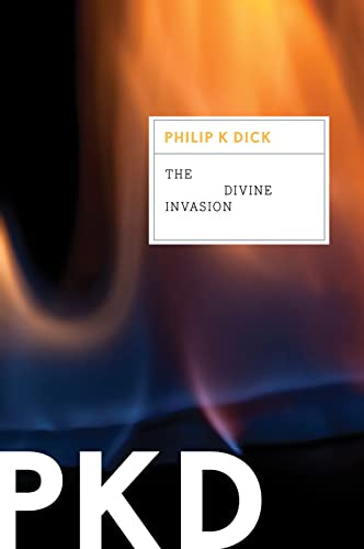 The Divine Invasion: Hugo Award Winner Philip K. Dick's Science Fiction Exploration of Virtual Reality, Parallel Worlds, and the Nature of God (Valis Trilogy)