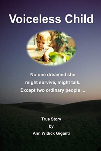 Voiceless Child: No one dreamed she might survive, might talk. Except two ordinary people ...