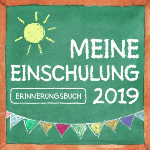 Meine Einschulung 2019 Erinnerungsbuch: Geschenk zum ersten Schultag, für Schultüte und Deko, als Erinnerungsalbum und Gästebuch zum Schulbeginn