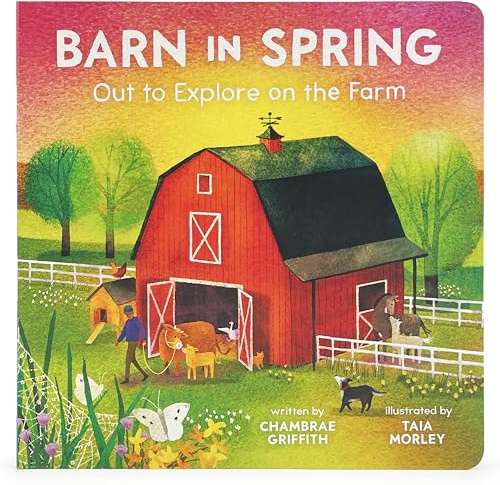 Barn in Spring: Out to Explore on the Farm - A Beautiful Story of Togetherness, Adventure and Love (Barn Seasonal Series) (Barn All Year)