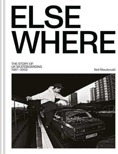 Elsewhere: The story of UK skateboarding 1987–2002