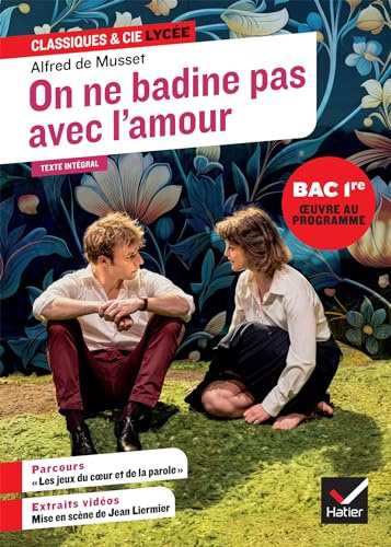 On ne badine pas avec l'amour (oeuvre au programme du Bac de français 2027, 1re générale & techno): suivi du parcours « Les jeux du coeur et de la parole »