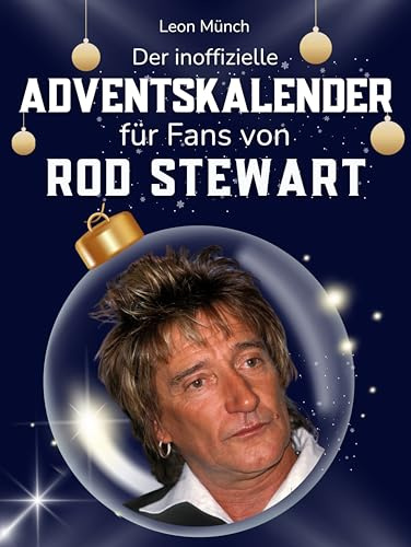 Der inoffizielle Adventskalender für Fans von Rod Stewart: 24 Tage mit deinem Star bis Weihnachten. Fanbuch und Biografie in einem. Das ideale Geschenkt für alle Fans.