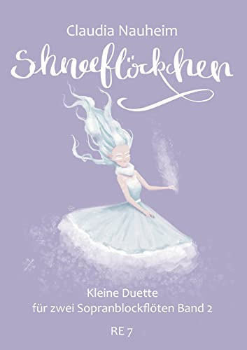 Schneeflöckchen: Kleine Duette für zwei Sopranblockflöten, Band 2 (Rosental Edition)