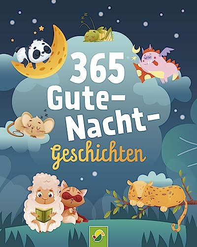365 Gute-Nacht-Geschichten. Vorlesebuch für Kinder ab 3 Jahren: Ein ganzes Jahr vorlesen, zuhören und erzählen