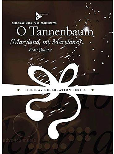 O Tannenbaum: (Maryland, my Maryland). 2 Trompeten, Horn in F/Flügelhorn, Posaune, Tuba. Partitur und Stimmen. (Holiday Celebration Series)