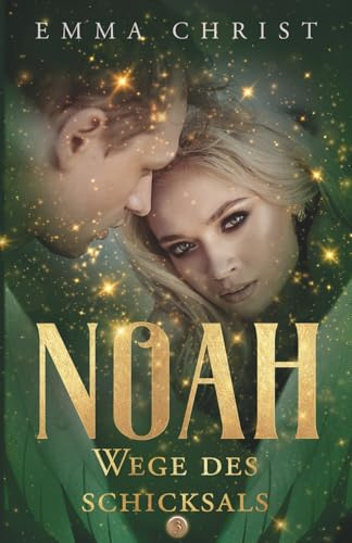 Noah - Wege des Schicksals: Urban Fantasy Liebesroman Schutzengel (Noah - Mehr als ein Schutzengel?, Band 3)