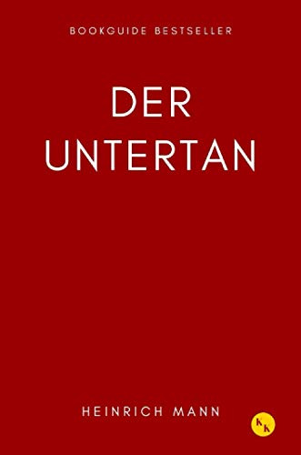 Der Untertan -: Heinrich Mann - Ein Entwicklungsroman (German Edition)