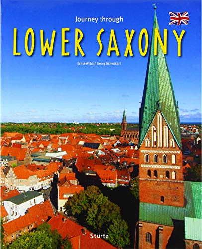 Journey through Lower Saxony - Reise durch Niedersachsen: Ein Bildband mit über 215 Bildern auf 140 Seiten - STÜRTZ Verlag