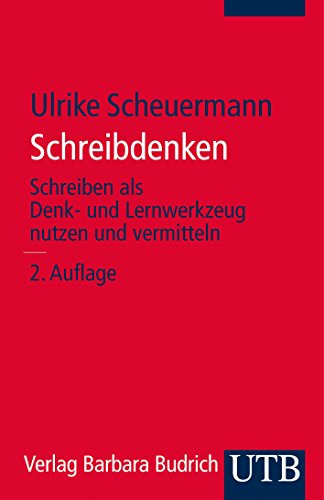 Schreibdenken: Schreiben als Denk- und Lernwerkzeug nutzen und vermitteln (UTB S (Small-Format): Uni-Taschenbücher)