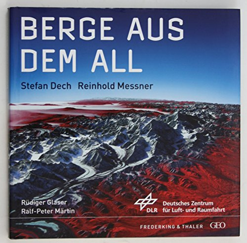 Berge aus dem All: Hrsg.: Deutsches Zentrum für Luft- und Raumfahrt (DLR)