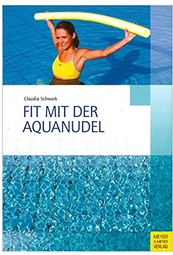 Fit mit der Aquanudel (Bewegungsraum Wasser)