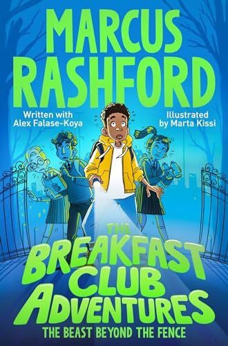 The Beast Beyond the Fence: A fun-filled spooky adventure by international footballer Marcus Rashford!: 1 (The Breakfast Club Adventures, 1)