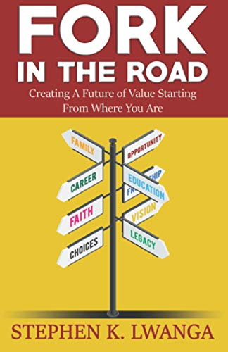 Fork In The Road: Creating A Future of Value Starting from Where You Are