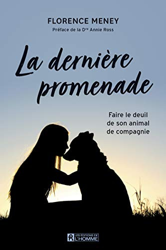 La dernière promenade: Faire le deuil de son animal compagnie