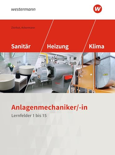 Anlagenmechaniker/-in Sanitär-, Heizungs- und Klimatechnik: Lernfelder 1-15 Schulbuch