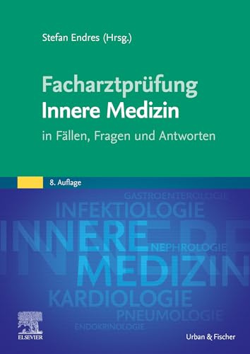 Facharztprüfung Innere Medizin: in Fällen, Fragen und Antworten (MONOGRAPHIE - Fachbuch - Urban & Fischer-Verlag)