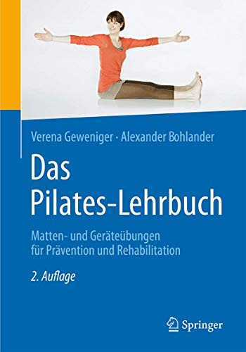Das Pilates-Lehrbuch: Matten- und Geräteübungen für Prävention und Rehabilitation