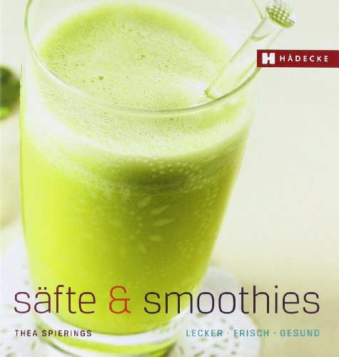 Säfte & Smoothies: lecker – frisch – gesund (Genuss im Quadrat)