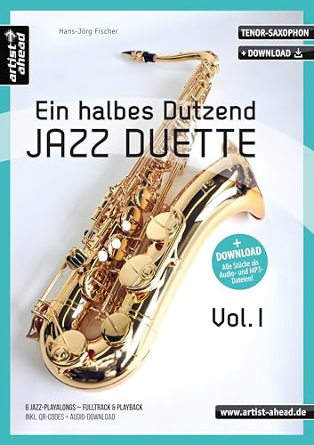 Ein halbes Dutzend Jazz-Duette Vol. 1 - Tenorsaxophon: 6 Jazz-Playalongs – Fulltrack & Playback (inkl. QR-Codes + Audio-Download). Spielbuch. Noten für Saxophon.