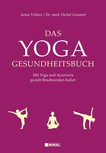 Das Yoga-Gesundheitsbuch: Mit Yoga und Ayurveda gezielt Beschwerden heilen