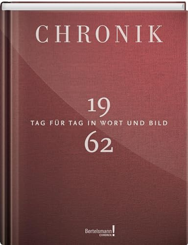 Jubiläumschronik 1962: Tag für Tag in Wort und Bild