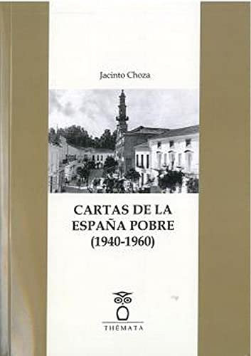 CARTAS DE LA ESPAÑA POBRE (1940-1960) (HISTORIAS PRIVADAS)