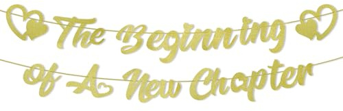 The Beginning of A New Chapter Banner, Pre-Strung Farewell Party Decorations Glitter Going Away/Happy Retirement/Graduation Sign Hanging Garland for Party Supplies (Champagne Gold)
